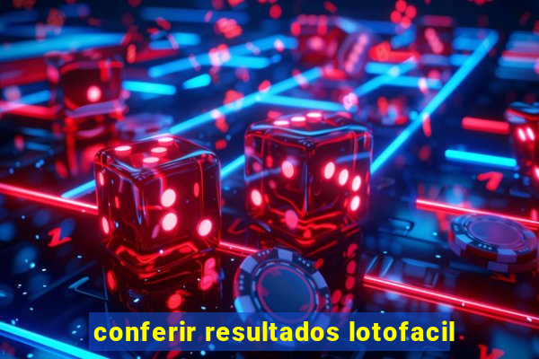 conferir resultados lotofacil
