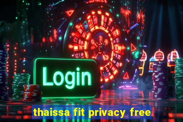 thaissa fit privacy free