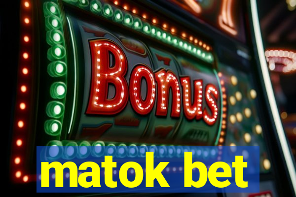 matok bet