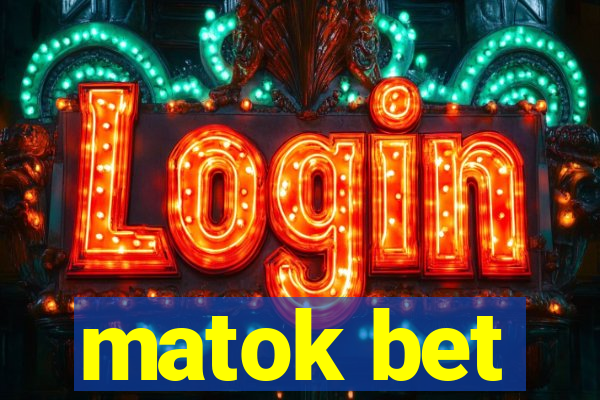 matok bet