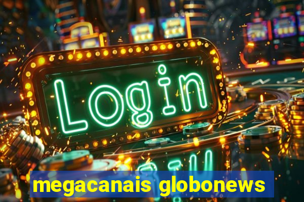 megacanais globonews