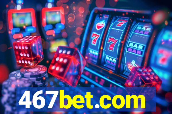 467bet.com