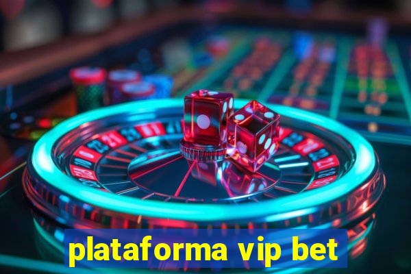 plataforma vip bet