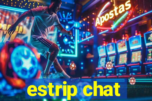 estrip chat