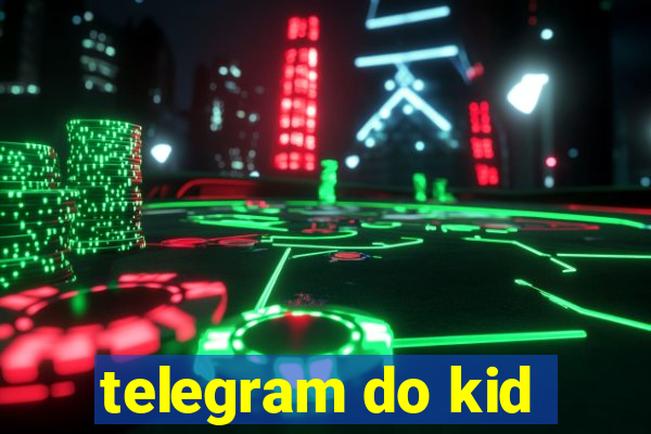 telegram do kid
