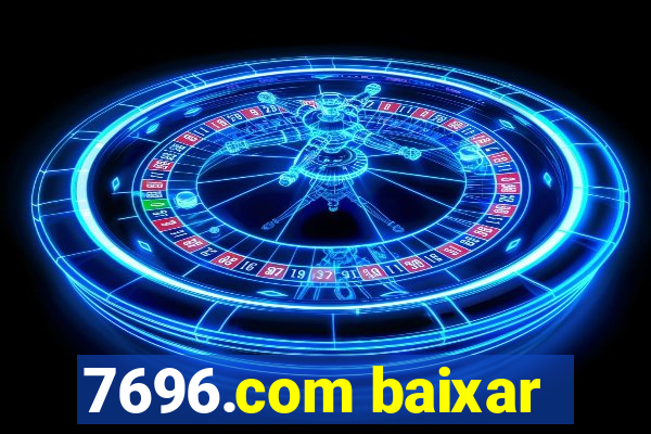 7696.com baixar
