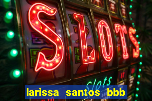 larissa santos bbb 23 pelada