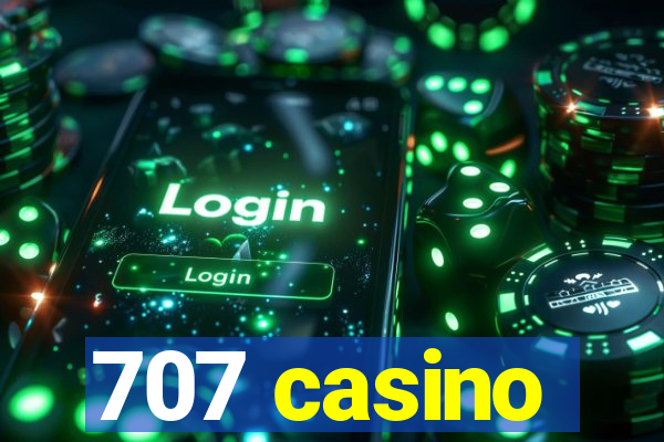 707 casino