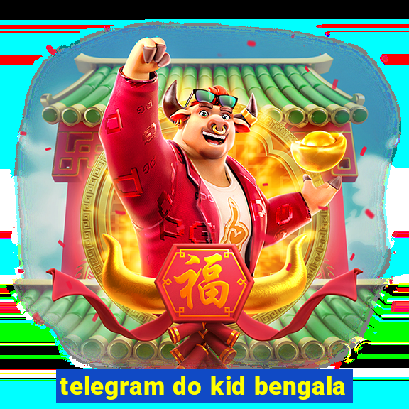 telegram do kid bengala