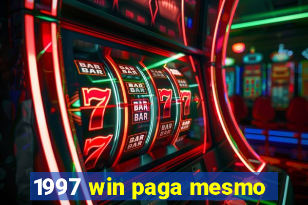 1997 win paga mesmo