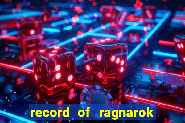 record of ragnarok 3 temporada onde assistir