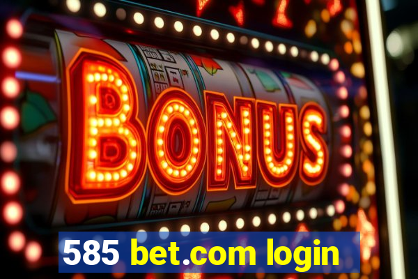 585 bet.com login