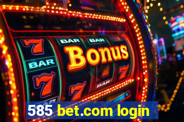 585 bet.com login