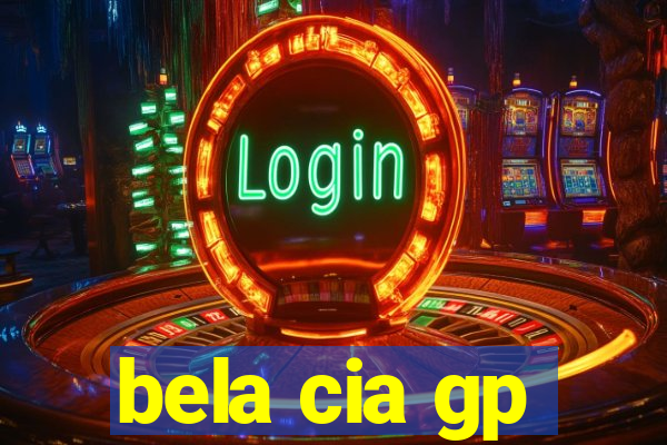 bela cia gp