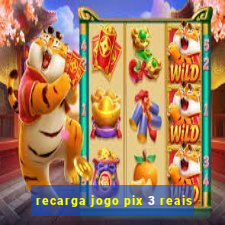 recarga jogo pix 3 reais