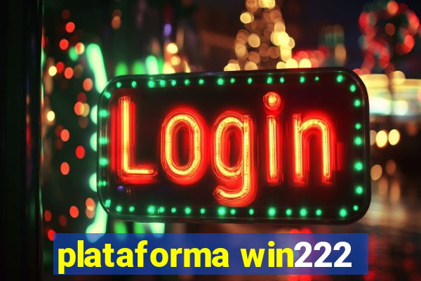 plataforma win222