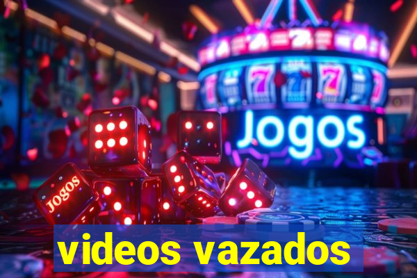 videos vazados