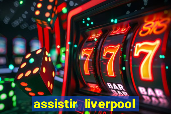 assistir liverpool x manchester city ao vivo futemax
