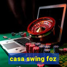 casa swing foz