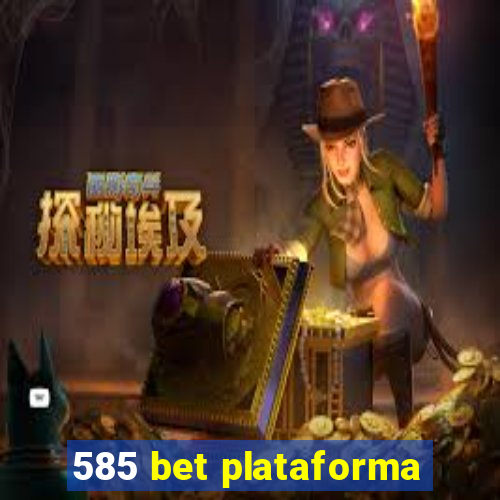 585 bet plataforma