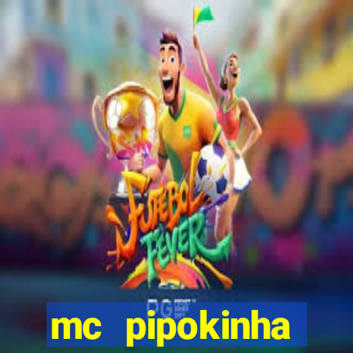 mc pipokinha vazados privacy