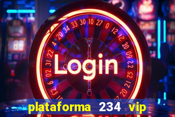 plataforma 234 vip é confiável