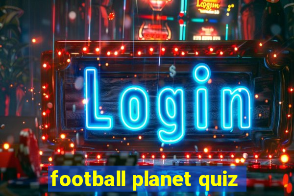 football planet quiz