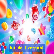 kit do liverpool dls 19