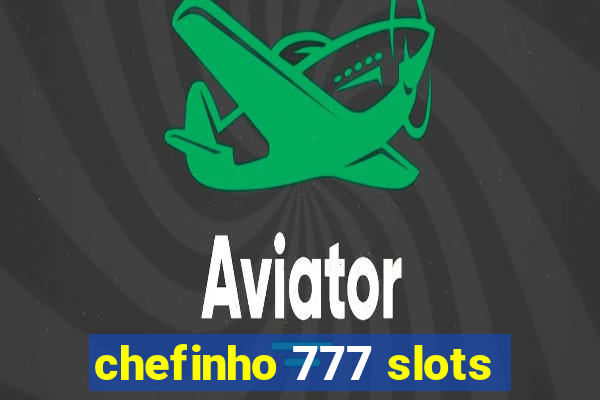chefinho 777 slots