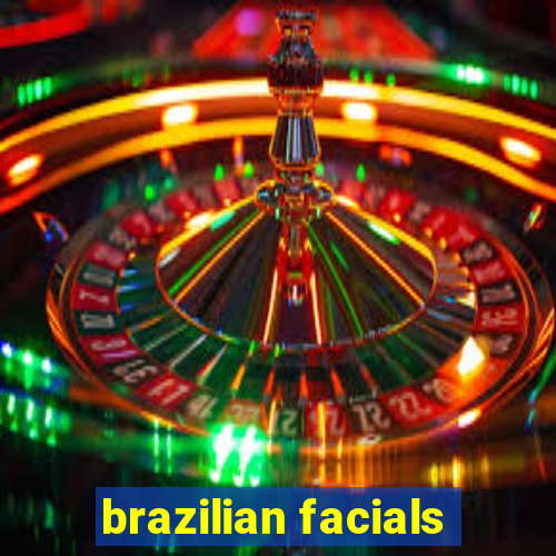 brazilian facials