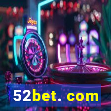 52bet. com