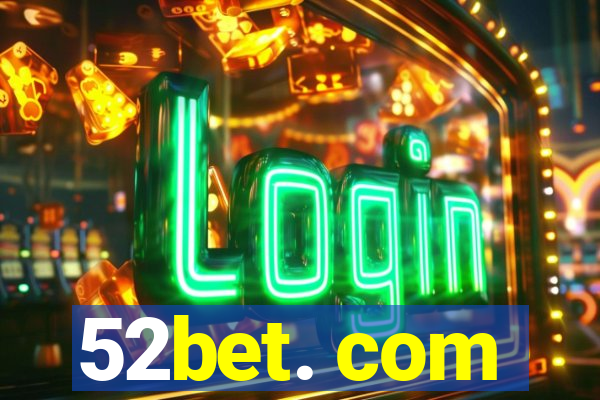 52bet. com