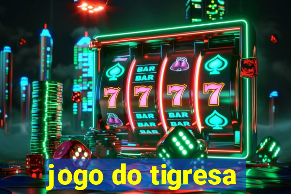 jogo do tigresa