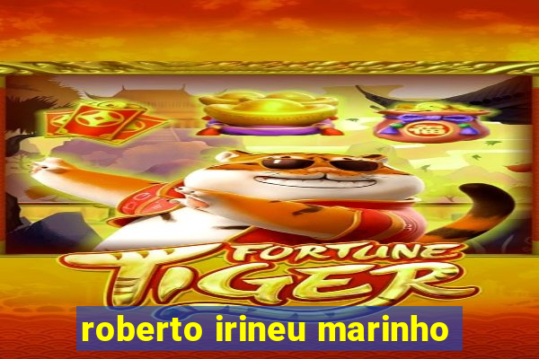 roberto irineu marinho