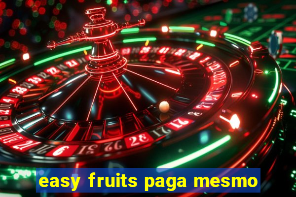 easy fruits paga mesmo