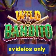 xvideios only