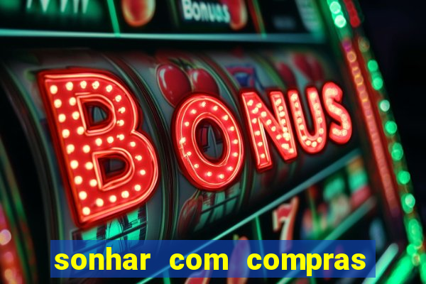 sonhar com compras no mercado