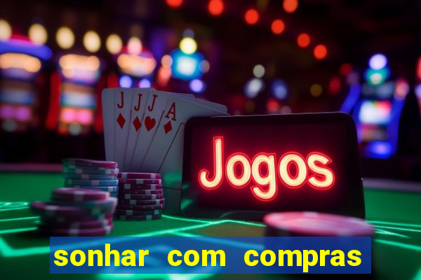 sonhar com compras no mercado
