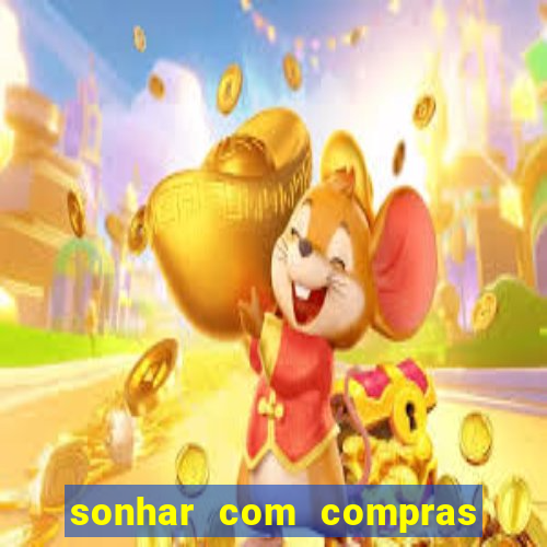 sonhar com compras no mercado