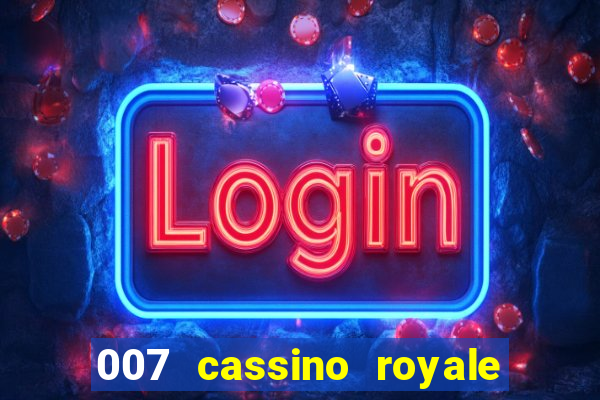 007 cassino royale filme completo dublado youtube