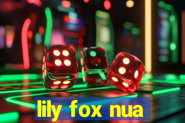 lily fox nua