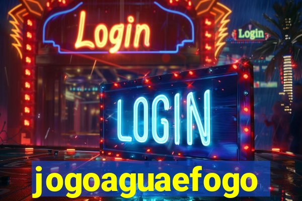 jogoaguaefogo