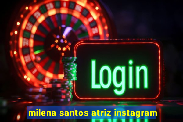 milena santos atriz instagram