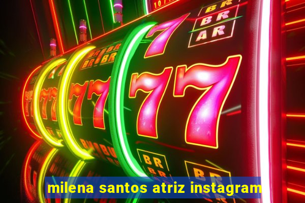 milena santos atriz instagram