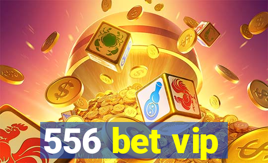 556 bet vip