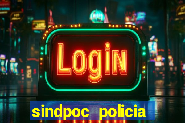sindpoc policia civil bahia