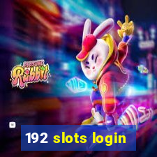 192 slots login
