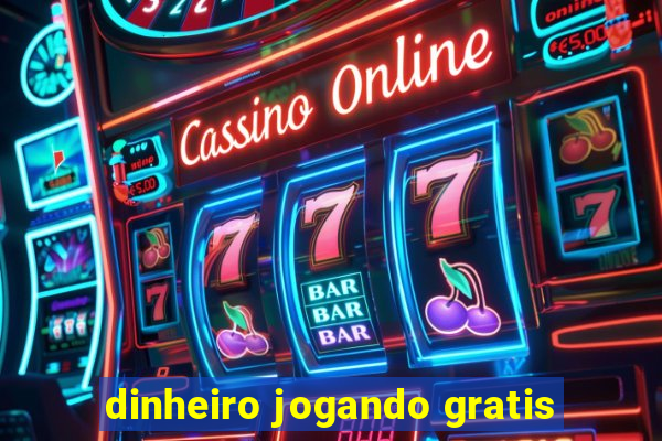 dinheiro jogando gratis