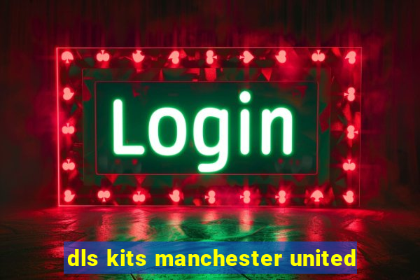 dls kits manchester united