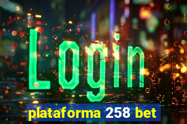 plataforma 258 bet